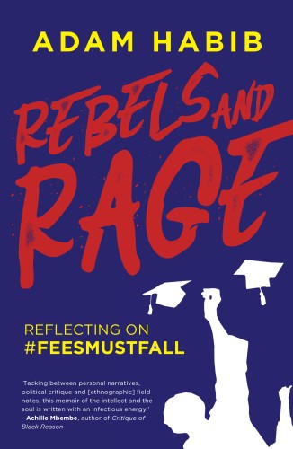 Rebels and Rage: Reflecting on #FeesMustFall